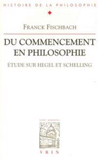 Du Commencement En Philosophie: Etude Sur Hegel Et Schelling