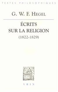 G.W.F. Hegel: Ecrits Sur La Religion (1822-1829)