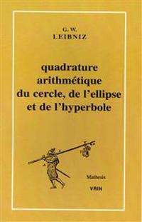 Quadrature Arithmetique Du Cercle, De L'ellipse Et De L'hyperbole Et La Trigonometrie Sans Tables Trigonometriques Qui En Est Le Corollaire