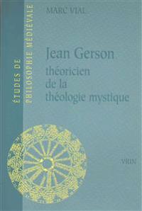 Jean Gerson Theoricien de La Theologie Mystique