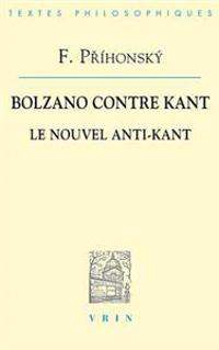 Bolzano Contre Kant: Le Nouvel Anti-Kant