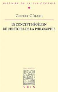 Le Concept Hegelien de L'Histoire de La Philosophie
