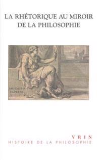 La Rhetorique Au Miroir De La Philosophie