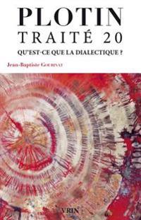 Traite 20 Qu'est-ce Que La Dialectique?
