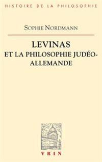 Levinas Et La Philosophie Judeo-Allemande