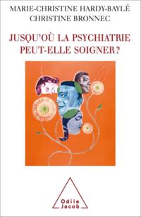 Jusqu''où la psychiatrie peut-elle soigner ?