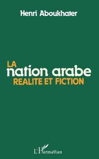 La Nation arabe, réalité et fiction