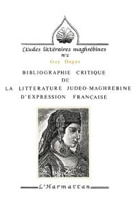 Bibliographie critique de la littérature judéo-maghrébine d'expression française