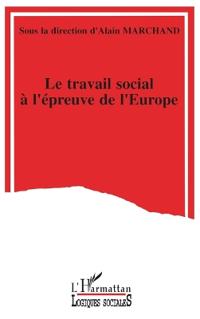 LE TRAVAIL SOCIAL A L'ÉPREUVE DE L'EUROPE