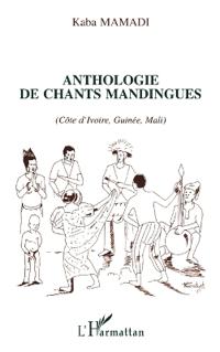Anthologie des chants mandingues (Côte d'Ivoire, Guinée, Mali)