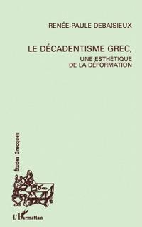 Le décadentisme grec, une esthétique de la déformation