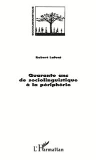 QUARANTE ANS DE SOCIOLINGUISTIQUE A LA PERIPHERIE