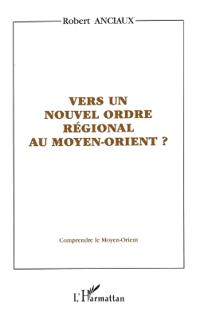 VERS UN NOUVEL ORDRE RÉGIONAL AU MOYEN-ORIENT ?