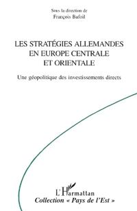 LES STRATEGIES ALLEMANDES EN EUROPE CENTRALE ET ORIENTALE