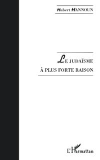 LE JUDAÏSME À PLUS FORTE RAISON
