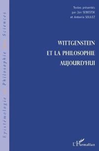 WITTGENSTEIN ET LA PHILOSOPHIE AUJOURD'HUI