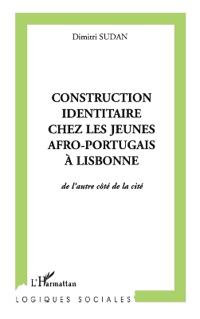 CONSTRUCTION IDENTITAIRE CHEZ LES JEUNES AFRO-PORTUGAIS À LISBONNE