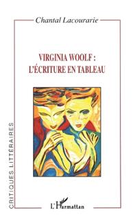 VIRGINIA WOOLF : L'ÉCRITURE EN TABLEAU