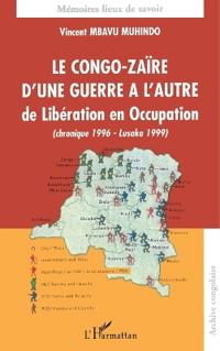 Le Congo-Zaïre d'une guerre à l'autre, de Libération en Occupation