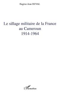 Le sillage militaire de la France au Cameroun