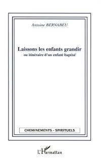 Laissons les enfants grandir ou itinéraire d'un enfant baptisé