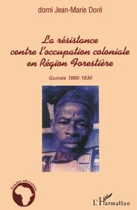 La résistance contre l'occupation coloniale en Région Forestière