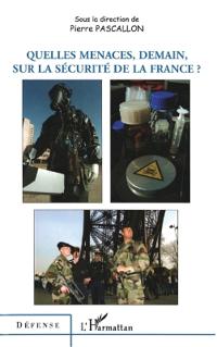 Quelles menaces, demain, sur la sécurité de la France ?