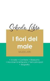 Scheda libro I fiori del male di Charles Baudelaire (analisi letteraria di riferimento e riassunto completo)