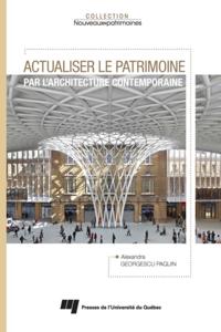 Actualiser le patrimoine par l''architecture contemporaine