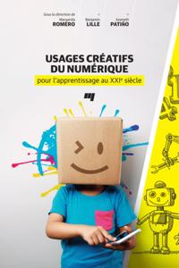 Usages créatifs du numérique pour l''apprentissage au XXIe siècle