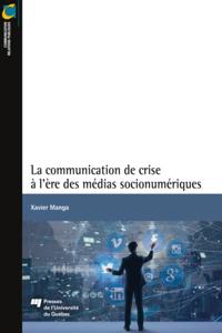 La communication de crise à l''ère des médias socionumériques