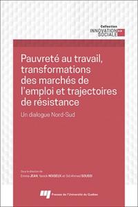 Pauvreté au travail, transformations des marchés de l''emploi et trajectoires de résistance