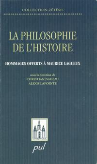 Philosophie de l''histoire: hommage offert   Maurice Lagueux