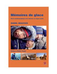 Mémoires de glace :  Récit autobiographique d''un infirmier en région isolée