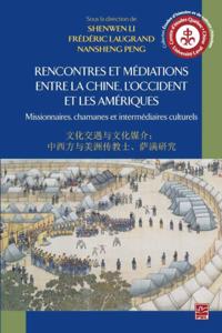 Rencontres et médiations entre la Chine, l''Occident et le Amériques