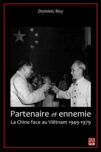 Partenaire et ennemie,  La Chine face au Viêtnam 1949-1979