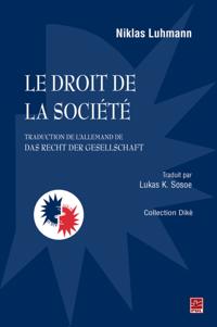 Le droit de la société (traduction de l''allemand de Das Recht der Gesellschaft)