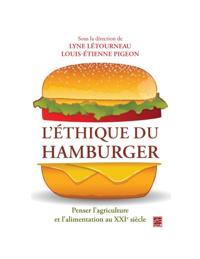 L'ethique du hamburger. Penser l'agriculture et l'alimentation au XXIe siecle