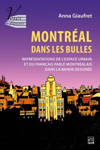 Montréal dans les bulles: représentations de l''espace urbain et du français parlé montréalais dans la bande dessinée