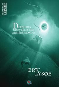 Dernieres nouvelles des arriere-mondes