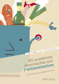 60 questions étonnantes sur l''alimentation et les réponses qu''y apporte la science