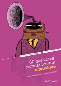 60 questions étonnantes sur la musique et les réponses qu''y apporte la science
