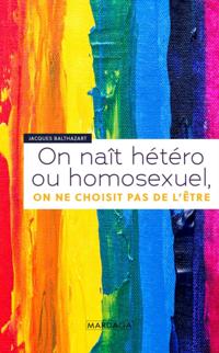 On naît hétéro ou homosexuel, on ne choisit pas de l''être