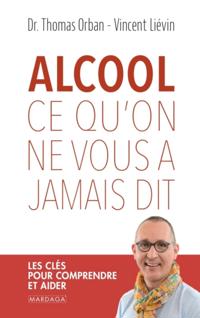 Alcool, ce qu''on ne vous a jamais dit