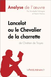 Lancelot ou le Chevalier de la charrette de Chrétien de Troyes (Analyse de l''oeuvre)
