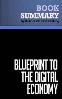 Summary: Blueprint To The Digital Economy  Don Tapscott, Alex Lowy and David Ticoll