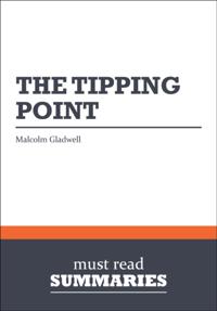 Summary: The Tipping Point  Malcolm Gladwell