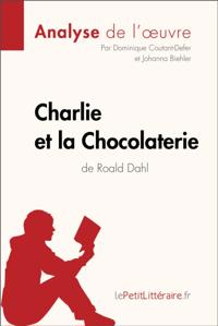 Charlie et la Chocolaterie de Roald Dahl (Analyse de l''oeuvre)