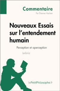 Nouveaux Essais sur l''entendement humain de Leibniz - Perception et aperception (Commentaire)