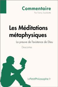 Les Méditations métaphysiques de Descartes - La preuve de l''existence de Dieu (Commentaire)